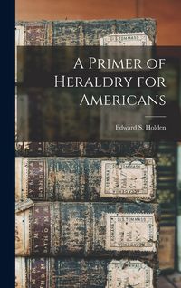 Produktbild: A Primer of Heraldry for Americans