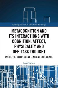 Produktbild: Metacognition and Its Interactions with Cognition, Affect, Physicality and Off-Task Thought