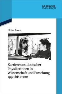 Produktbild: Karrieren ostdeutscher Physikerinnen in Wissenschaft und Forschung 1970 bis 2000