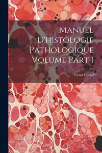 Produktbild: Manuel d'histologie pathologique Volume part 1