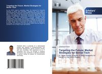 Produktbild: Targeting the Future: Market Strategies for Senior Tech