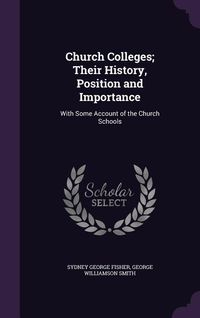 Produktbild: Church Colleges; Their History, Position and Importance
