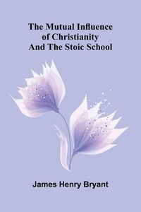 Produktbild: The Mutual Influence Of Christianity And The Stoic School