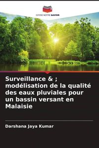 Produktbild: Surveillance & ; mod&eacute;lisation de la qualit&eacute; des eaux pluviales pour un bassin versant en Malaisie