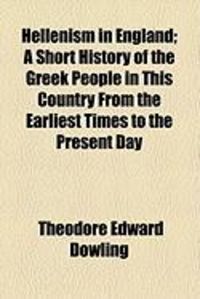 Produktbild: Hellenism in England; A Short History of the Greek People in This Country from the Earliest Times to the Present Day