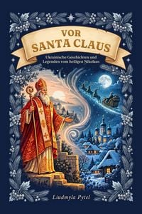 Produktbild: Vor Santa Claus: Ukrainische Geschichten und Legenden vom heiligen Nikolaus