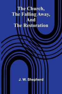 Produktbild: The Church, The Falling Away, And The Restoration