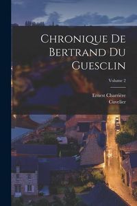 Produktbild: Chronique De Bertrand Du Guesclin; Volume 2