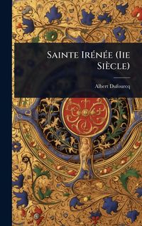 Produktbild: Sainte Ir&Atilde;(c)n&Atilde;(c)e (Iie Si&egrave;cle)