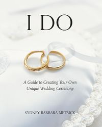 Produktbild: I Do: A Guide to Creating Your Own Unique Wedding Ceremony