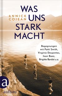 Bild vom Artikel Was uns stark macht vom Autor Annick Cojean