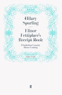 Produktbild: Elinor Fettiplace's Receipt Book