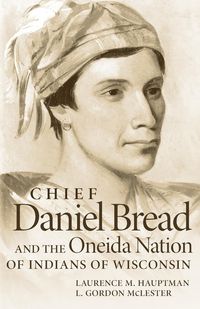 Produktbild: Chief Daniel Bread and the Oneida Nation of Indians of Wisconsin