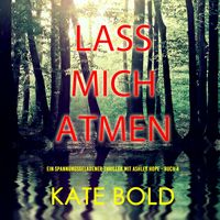 Produktbild: Lass mich atmen (Ein spannungsgeladener Thriller mit Ashley Hope - Buch 4)