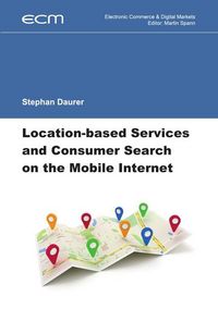 Produktbild: Electronic Commerce &amp; Digital Markets / Location-based Services and Consumer Search on the Mobile Internet