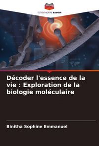 Produktbild: D&eacute;coder l'essence de la vie : Exploration de la biologie mol&eacute;culaire