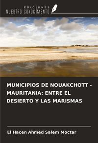 Produktbild: Municipios De Nouakchott - Mauritania: Entre El Desierto Y Las Marismas