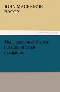 Produktbild: The Dominion of the Air, the story of aerial navigation