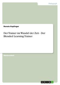 Produktbild: Der Trainer im Wandel der Zeit - Der Blended Learning Trainer
