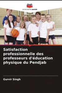 Produktbild: Satisfaction professionnelle des professeurs d'&eacute;ducation physique du Pendjab