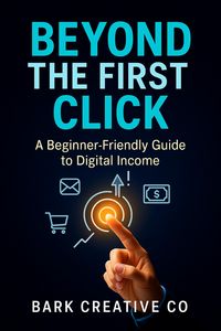 Produktbild: Beyond The First Click A Beginner-Friendly Guide to Digital Income