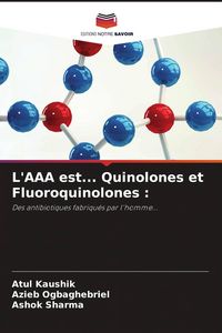 Produktbild: L'AAA est... Quinolones et Fluoroquinolones :