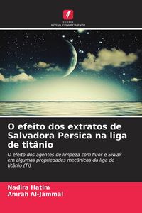Produktbild: O efeito dos extratos de Salvadora Persica na liga de tit&acirc;nio