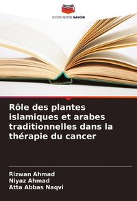Produktbild: R&ocirc;le des plantes islamiques et arabes traditionnelles dans la th&eacute;rapie du cancer