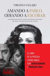 Produktbild: Amando a Pablo, odiando a Escobar : la incre&iacute;ble historia de amor entre el narcotraficante m&aacute;s buscado del mundo y la estrella m&aacute;s famosa de Colombia