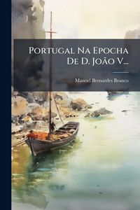 Produktbild: Portugal Na Epocha De D. Jo&Atilde;&pound;o V...