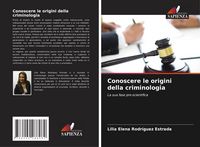 Produktbild: Conoscere le origini della criminologia