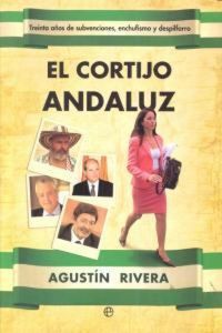 Produktbild: El cortijo andaluz : treinta a&ntilde;os de subvenciones, enchufismo y despilfarro