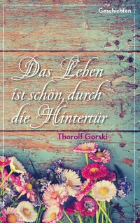 Produktbild: Das Leben ist sch&ouml;n, durch die Hintert&uuml;r