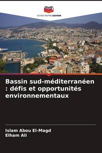 Produktbild: Bassin sud-m&eacute;diterran&eacute;en : d&eacute;fis et opportunit&eacute;s environnementaux