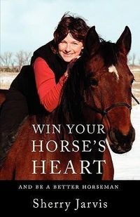 Produktbild: Win Your Horse's Heart: And Be a Better Horseman