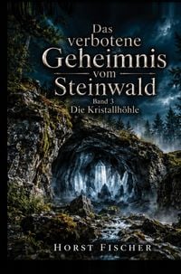 Produktbild: Das verbotene Geheimnis vom Steinwald #3 Die Kristallh&ouml;hle