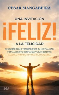 Produktbild: &iexcl;FELIZ!: una invitaci&oacute;n a la felicidad