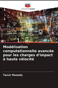 Produktbild: Mod&eacute;lisation computationnelle avanc&eacute;e pour les charges d'impact &agrave; haute v&eacute;locit&eacute;