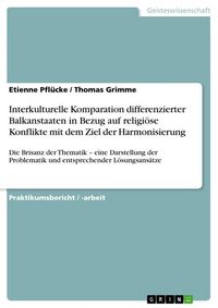 Produktbild: Interkulturelle Komparation differenzierter Balkanstaaten in Bezug auf religi&ouml;se Konflikte mit dem Ziel der Harmonisierung