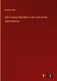 Produktbild: Sub-Tropical Rambles in the Land of the Aphanapteryx