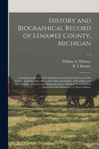 Produktbild: History and Biographical Record of Lenawee County, Michigan: Containing a History of the Organization and Early Settlement of the County, Together Wit