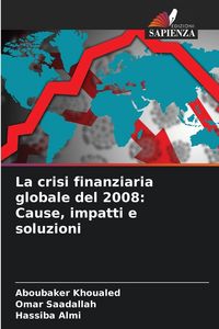 Produktbild: La crisi finanziaria globale del 2008: Cause, impatti e soluzioni