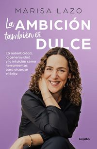 Produktbild: Lazo, M: Ambici&oacute;n Tambi&eacute;n Es Dulce. La Autenticidad, La Gene