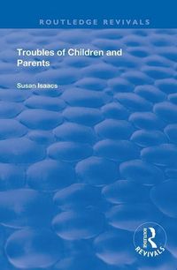 Produktbild: Isaacs, S: Troubles of Children and Parents