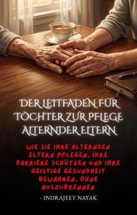 Produktbild: Der Leitfaden f&uuml;r T&ouml;chter zur Pflege alternder Eltern