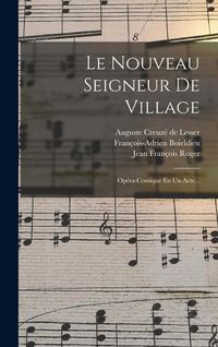 Produktbild: Le Nouveau Seigneur De Village: Op&eacute;ra-comique En Un Acte...