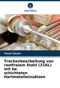 Produktbild: Trockenbearbeitung von rostfreiem Stahl (316L) mit be schichteten Hartmetalleins&auml;tzen