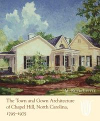 Produktbild: The Town and Gown Architecture of Chapel Hill, North Carolina, 1795-1975
