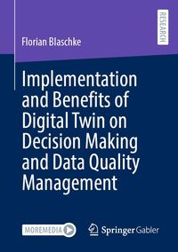 Produktbild: Implementation and Benefits of Digital Twin on Decision Making and Data Quality Management