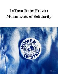 Produktbild: Latoya Ruby Frazier: Monuments of Solidarity